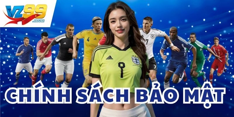 Chính Sách Bảo Mật VZ99