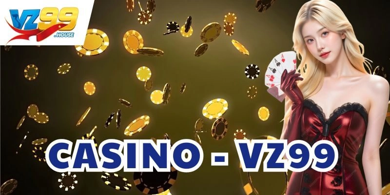 Trải nghiệm Casino trực tuyến tuyệt đỉnh cao