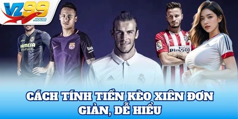 Cách tính tiền Kèo Xiên đơn giản, dễ hiểu