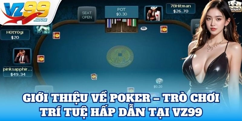 Poker – trò chơi trí tuệ hấp dẫn toàn cầu